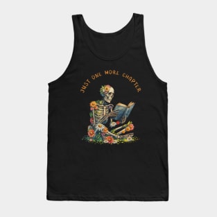 Just  More Chapter, Reading books, flowers growing from skeleton, Book Sticker, bookworm gift for reader,student gift, lover books Tank Top